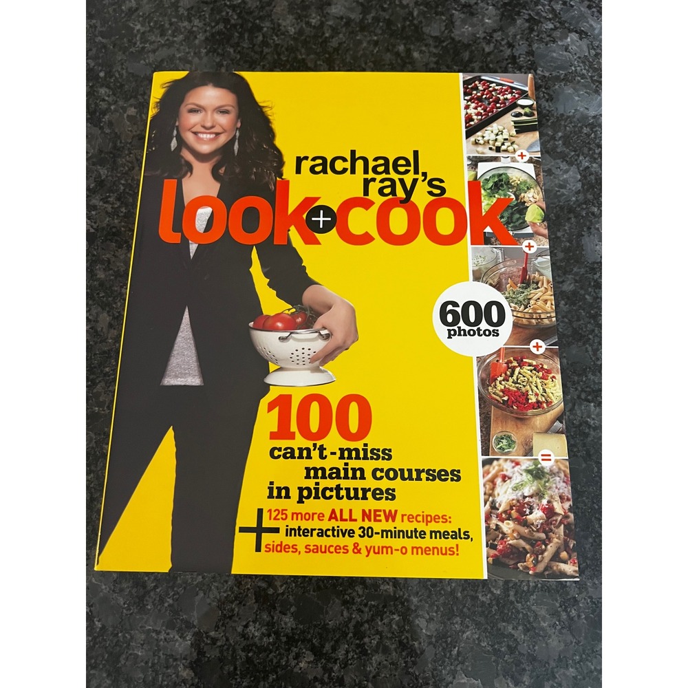 Rachael Ray's Look + Cook Cookbook: 100 Main Courses, 600‎ Photos, New Recipes